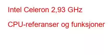 Intel Celeron 2,93 GHz CPU-referanser og funksjoner