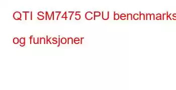 QTI SM7475 CPU benchmarks og funksjoner