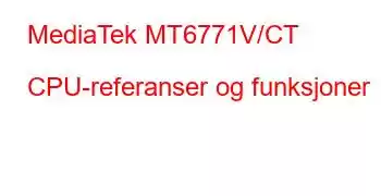 MediaTek MT6771V/CT CPU-referanser og funksjoner