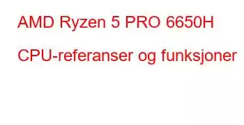 AMD Ryzen 5 PRO 6650H CPU-referanser og funksjoner