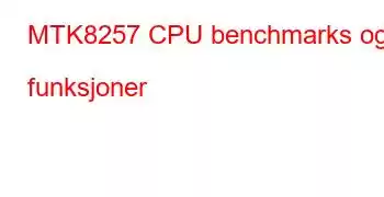 MTK8257 CPU benchmarks og funksjoner