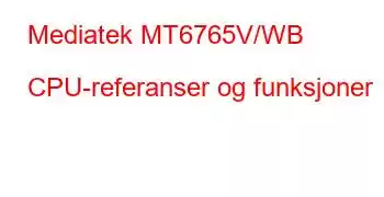 Mediatek MT6765V/WB CPU-referanser og funksjoner