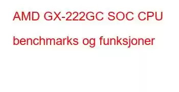 AMD GX-222GC SOC CPU benchmarks og funksjoner