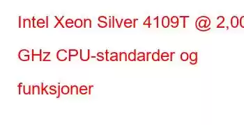 Intel Xeon Silver 4109T @ 2,00 GHz CPU-standarder og funksjoner