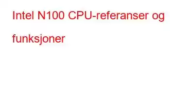 Intel N100 CPU-referanser og funksjoner