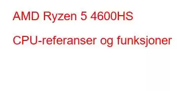 AMD Ryzen 5 4600HS CPU-referanser og funksjoner