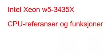 Intel Xeon w5-3435X CPU-referanser og funksjoner