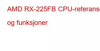 AMD RX-225FB CPU-referanser og funksjoner