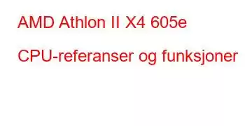 AMD Athlon II X4 605e CPU-referanser og funksjoner