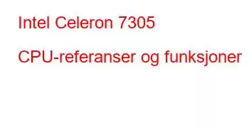 Intel Celeron 7305 CPU-referanser og funksjoner
