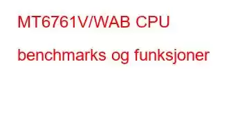 MT6761V/WAB CPU benchmarks og funksjoner