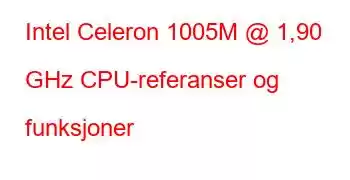 Intel Celeron 1005M @ 1,90 GHz CPU-referanser og funksjoner