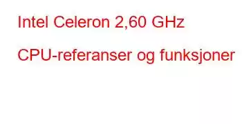 Intel Celeron 2,60 GHz CPU-referanser og funksjoner