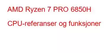 AMD Ryzen 7 PRO 6850H CPU-referanser og funksjoner