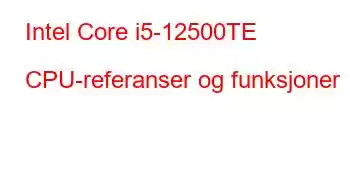 Intel Core i5-12500TE CPU-referanser og funksjoner