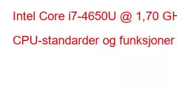 Intel Core i7-4650U @ 1,70 GHz CPU-standarder og funksjoner