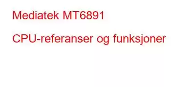 Mediatek MT6891 CPU-referanser og funksjoner