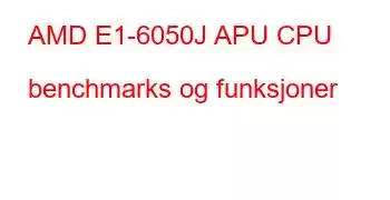 AMD E1-6050J APU CPU benchmarks og funksjoner