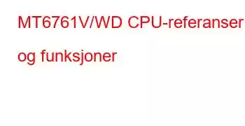 MT6761V/WD CPU-referanser og funksjoner