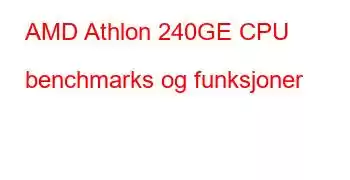 AMD Athlon 240GE CPU benchmarks og funksjoner