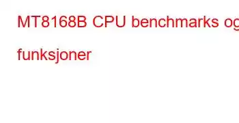 MT8168B CPU benchmarks og funksjoner