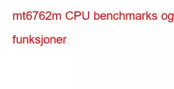 mt6762m CPU benchmarks og funksjoner