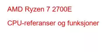 AMD Ryzen 7 2700E CPU-referanser og funksjoner