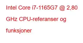 Intel Core i7-1165G7 @ 2,80 GHz CPU-referanser og funksjoner