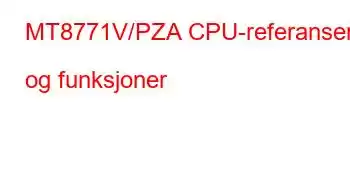 MT8771V/PZA CPU-referanser og funksjoner