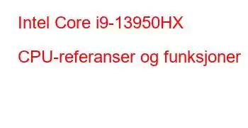 Intel Core i9-13950HX CPU-referanser og funksjoner