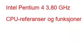 Intel Pentium 4 3,80 GHz CPU-referanser og funksjoner