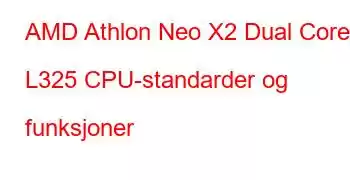 AMD Athlon Neo X2 Dual Core L325 CPU-standarder og funksjoner