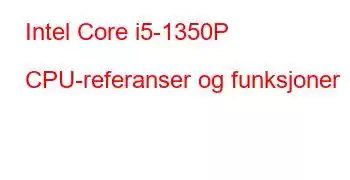 Intel Core i5-1350P CPU-referanser og funksjoner