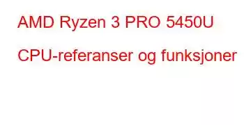 AMD Ryzen 3 PRO 5450U CPU-referanser og funksjoner