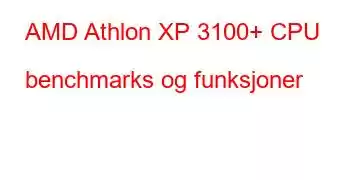 AMD Athlon XP 3100+ CPU benchmarks og funksjoner