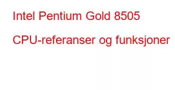 Intel Pentium Gold 8505 CPU-referanser og funksjoner