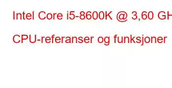 Intel Core i5-8600K @ 3,60 GHz CPU-referanser og funksjoner