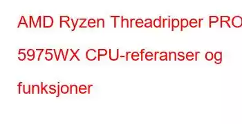 AMD Ryzen Threadripper PRO 5975WX CPU-referanser og funksjoner