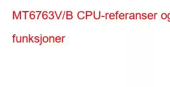 MT6763V/B CPU-referanser og funksjoner