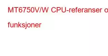 MT6750V/W CPU-referanser og funksjoner