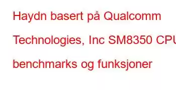 Haydn basert på Qualcomm Technologies, Inc SM8350 CPU benchmarks og funksjoner