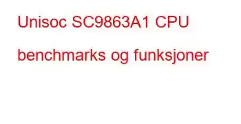 Unisoc SC9863A1 CPU benchmarks og funksjoner