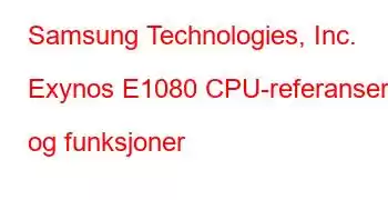 Samsung Technologies, Inc. Exynos E1080 CPU-referanser og funksjoner