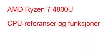 AMD Ryzen 7 4800U CPU-referanser og funksjoner