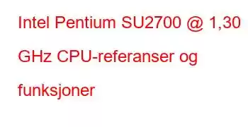 Intel Pentium SU2700 @ 1,30 GHz CPU-referanser og funksjoner