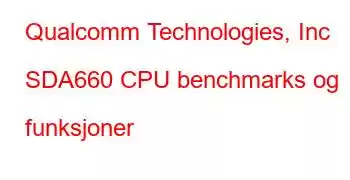 Qualcomm Technologies, Inc SDA660 CPU benchmarks og funksjoner