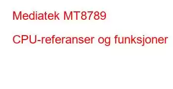 Mediatek MT8789 CPU-referanser og funksjoner