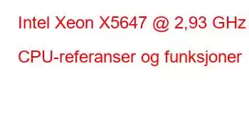 Intel Xeon X5647 @ 2,93 GHz CPU-referanser og funksjoner