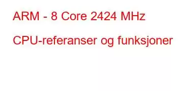 ARM - 8 Core 2424 MHz CPU-referanser og funksjoner