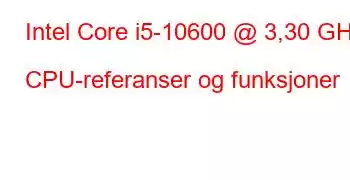 Intel Core i5-10600 @ 3,30 GHz CPU-referanser og funksjoner